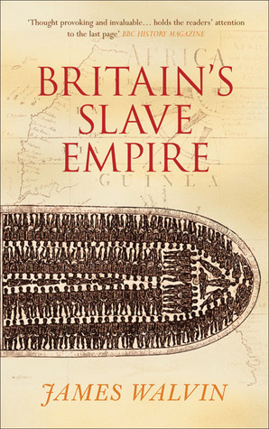 'Britain's Slave Empire' by James Walvin