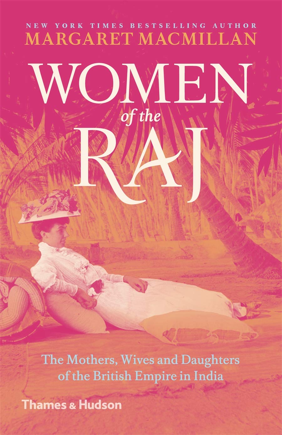 'Women of the Raj: the mothers, wives and daughters of the British Empire in India' by Margaret MacMillanBooklist Women of the Raj